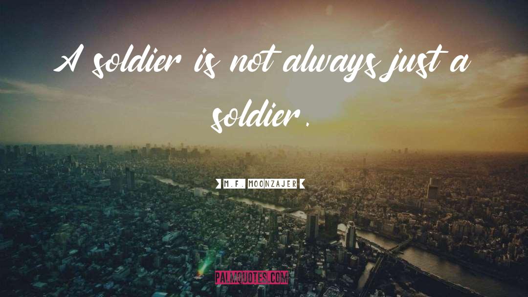 Military Soldier quotes by M.F. Moonzajer