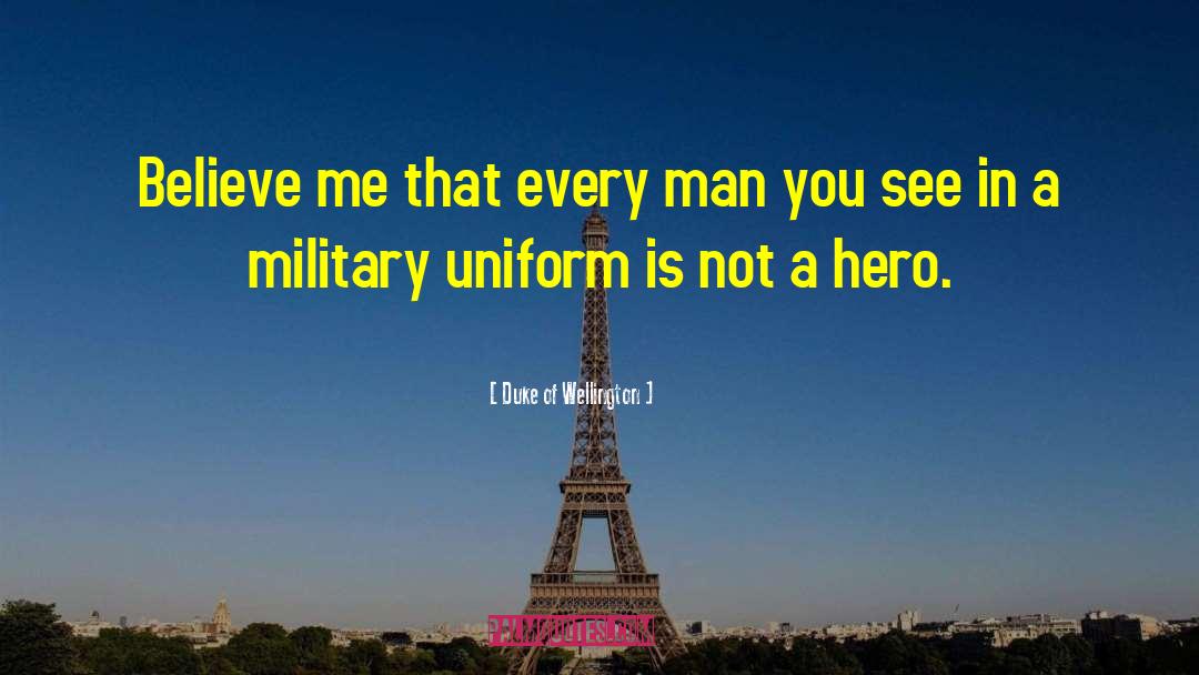 Military Uniform quotes by Duke Of Wellington