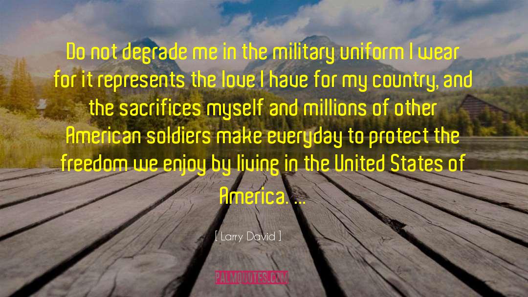 Military Uniform quotes by Larry David