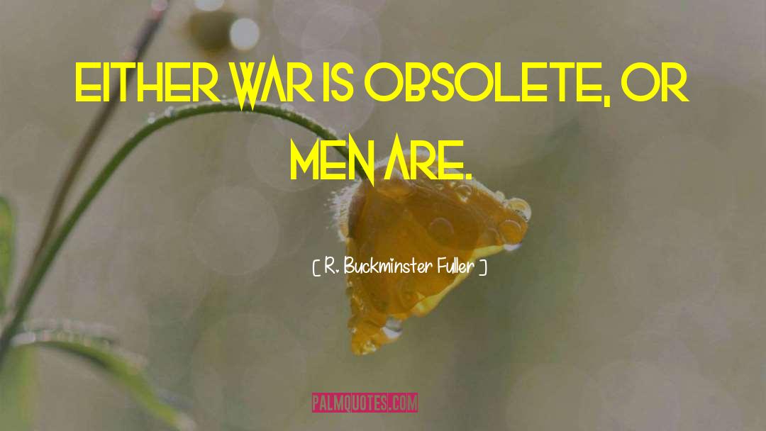 Military Veterans quotes by R. Buckminster Fuller