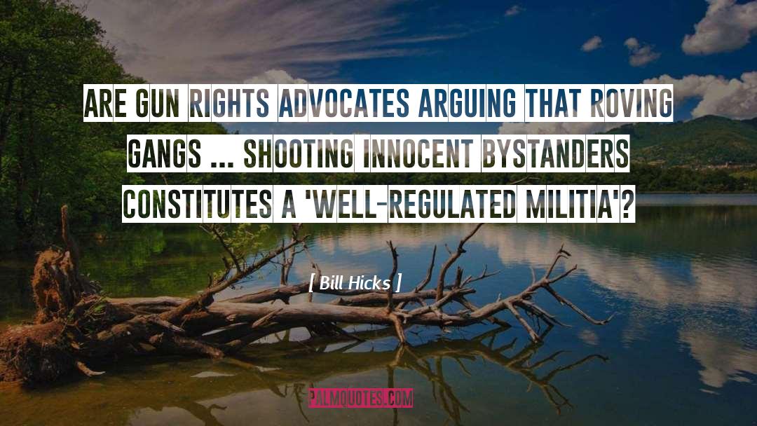 Militia quotes by Bill Hicks