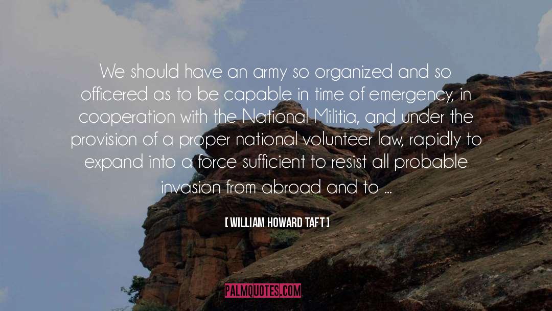 Militia quotes by William Howard Taft