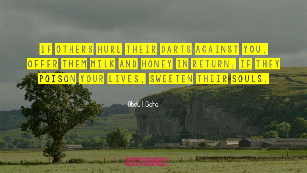 Milk And Honey quotes by Abdu'l- Baha