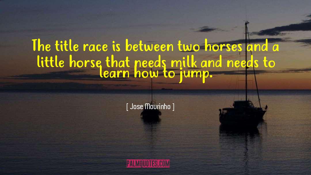 Milk And Vine quotes by Jose Mourinho