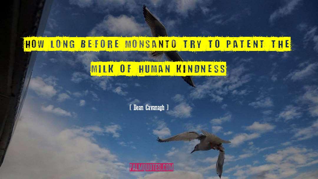 Milk Of Human Kindness quotes by Dean Cavanagh