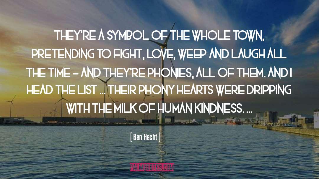 Milk Of Human Kindness quotes by Ben Hecht