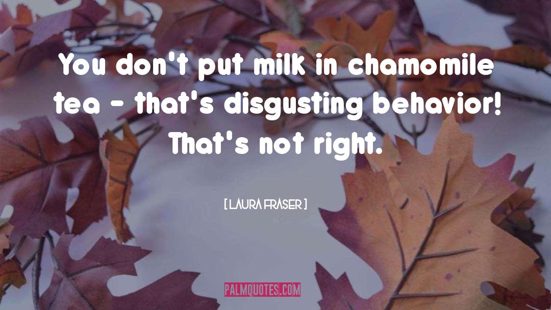 Milk quotes by Laura Fraser