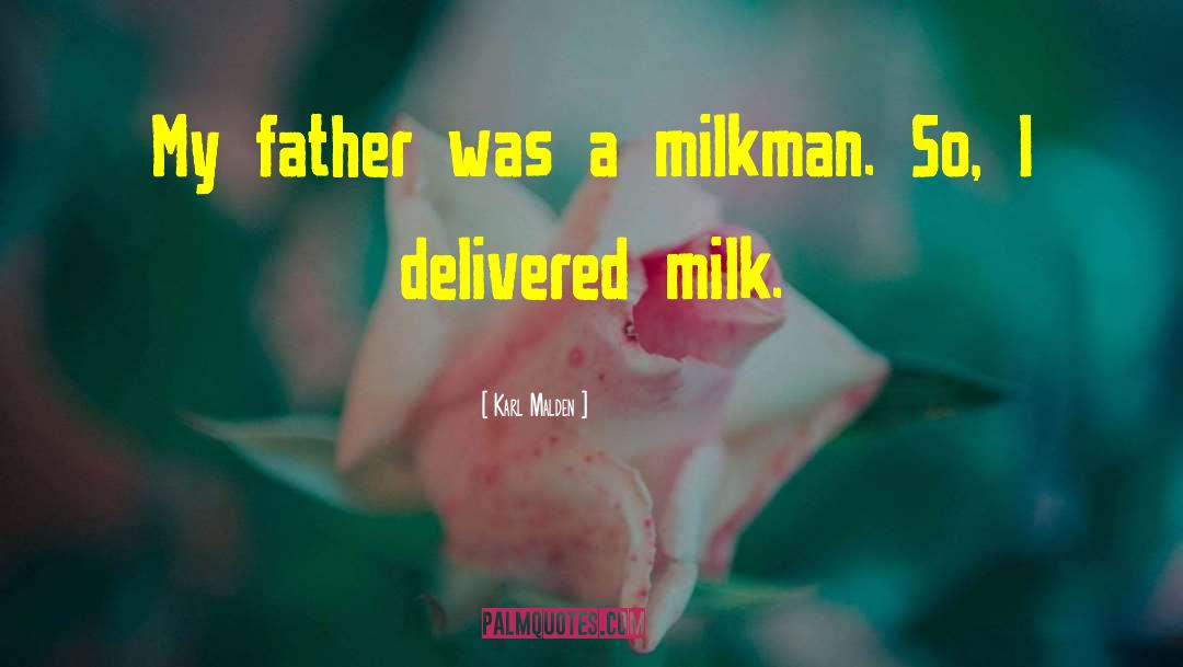 Milkman quotes by Karl Malden