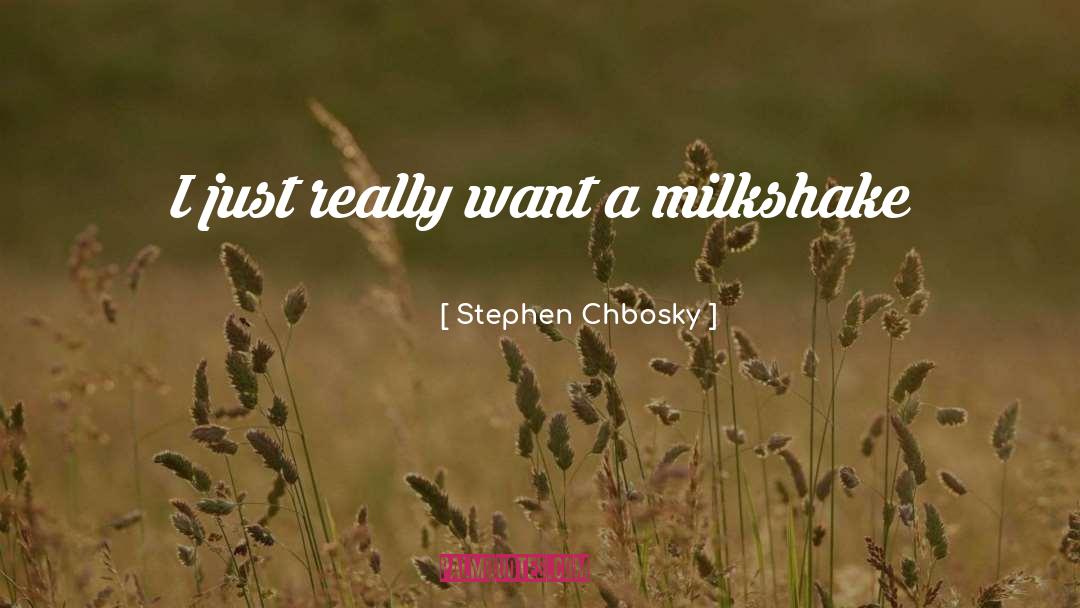 Milkshake quotes by Stephen Chbosky