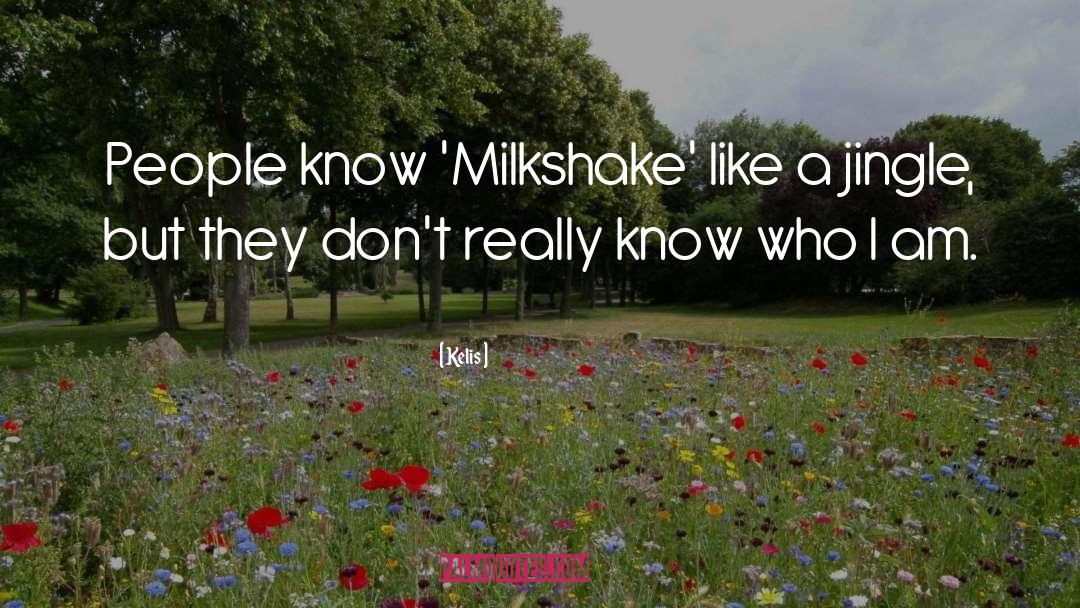 Milkshake quotes by Kelis