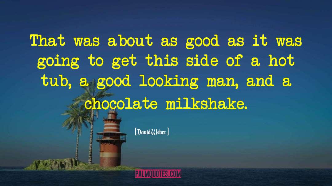 Milkshake quotes by David Weber