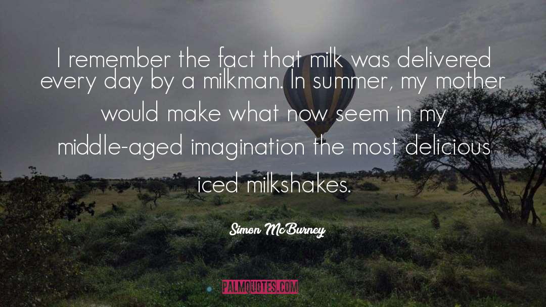Milkshakes quotes by Simon McBurney
