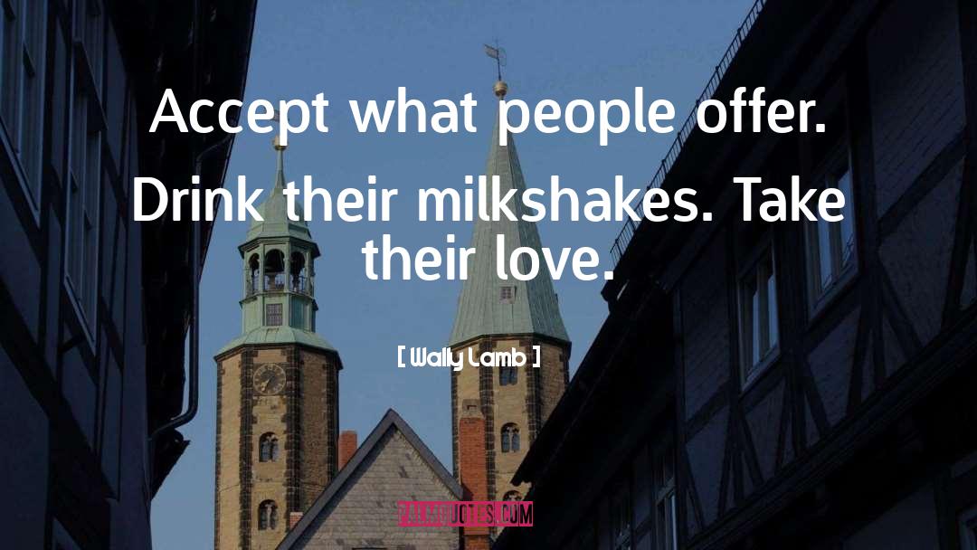 Milkshakes quotes by Wally Lamb