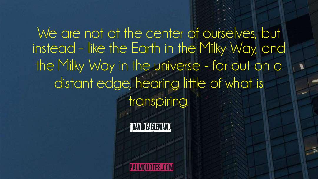 Milky Way Galaxy quotes by David Eagleman