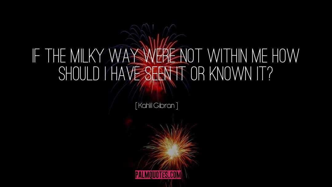 Milky Way Galaxy quotes by Kahlil Gibran