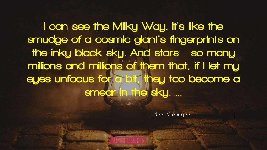 Milky Way quotes by Neel Mukherjee