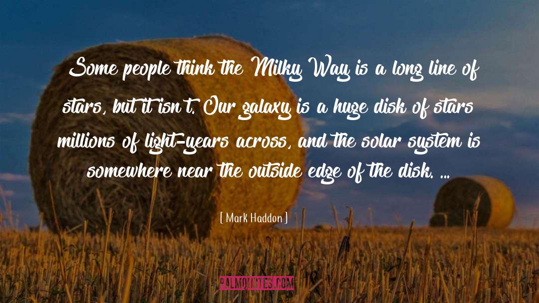 Milky Way quotes by Mark Haddon