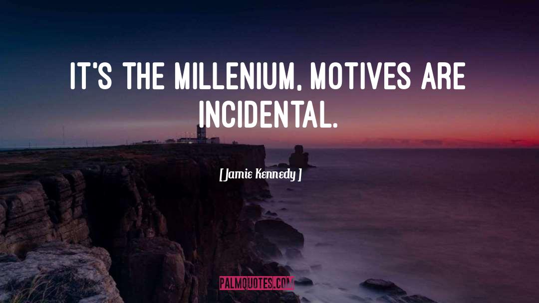 Millenium quotes by Jamie Kennedy