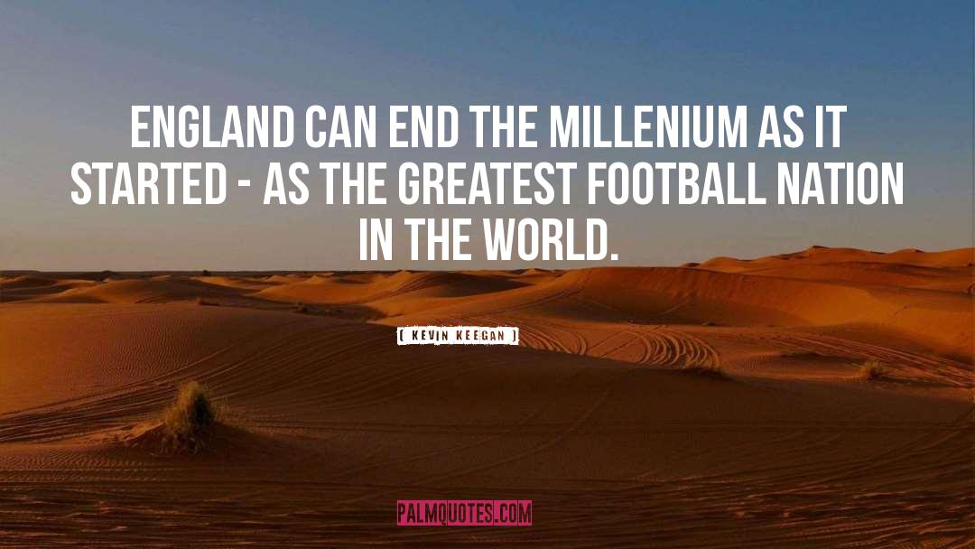 Millenium quotes by Kevin Keegan