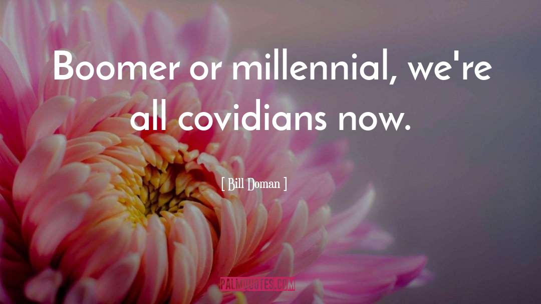 Millennial Authors quotes by Bill Doman
