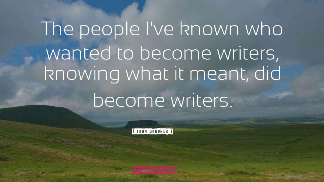 Millennial Writers quotes by John Gardner