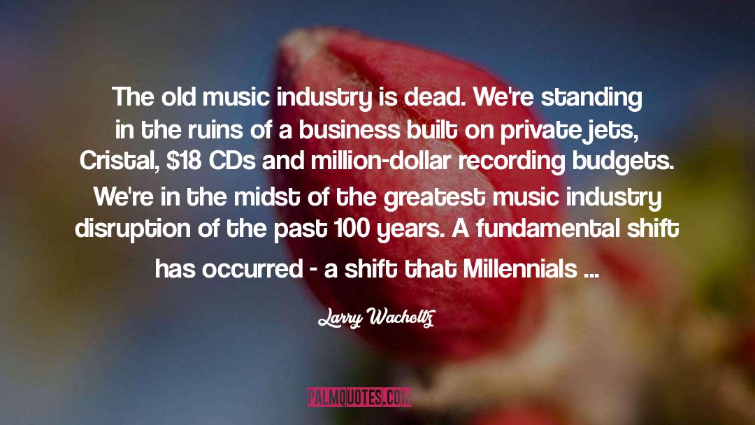 Millennials quotes by Larry Wacholtz