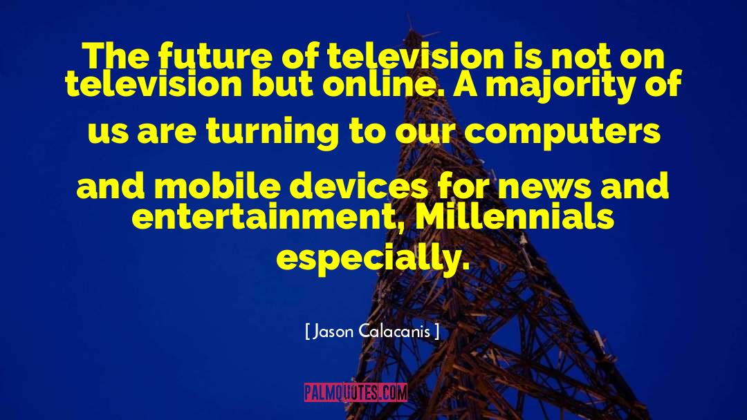 Millennials quotes by Jason Calacanis