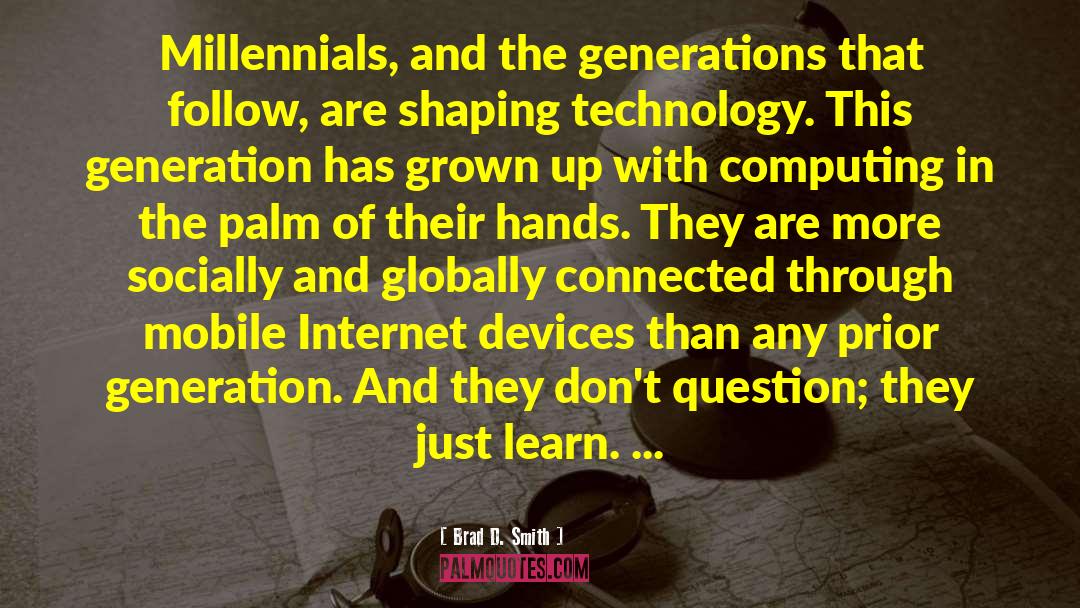 Millennials quotes by Brad D. Smith