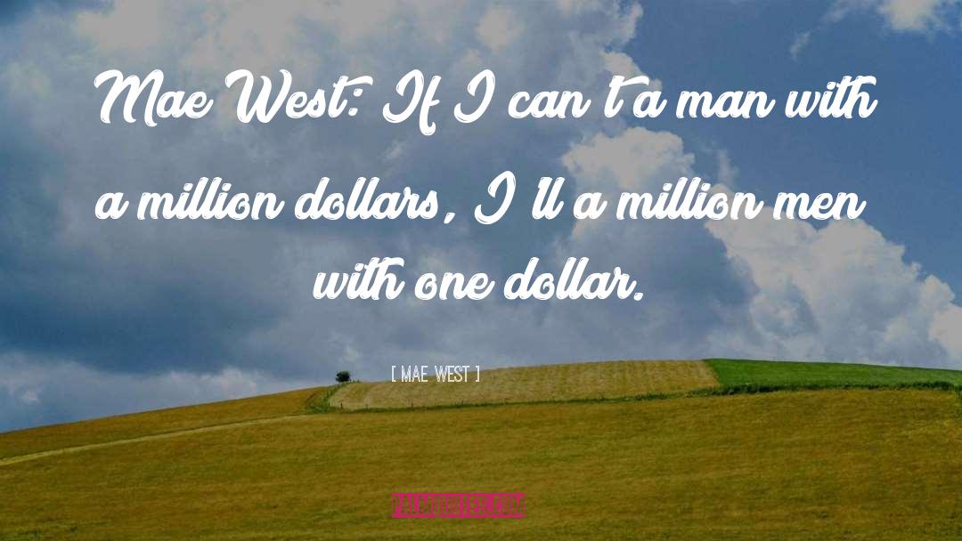 Million Dollar Houses quotes by Mae West