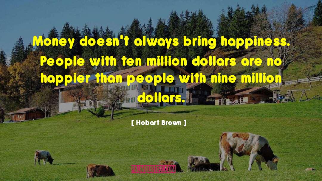 Million Dollars quotes by Hobart Brown