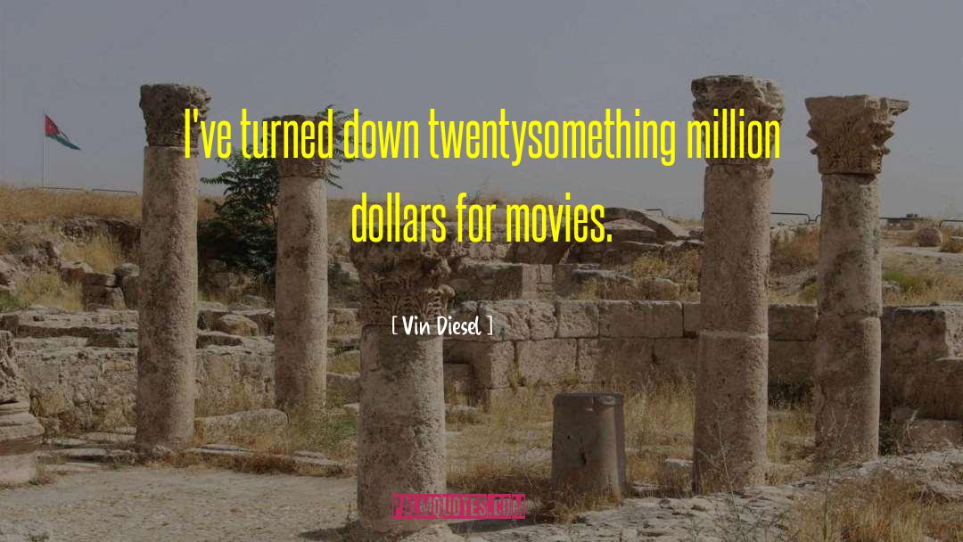 Million Dollars quotes by Vin Diesel