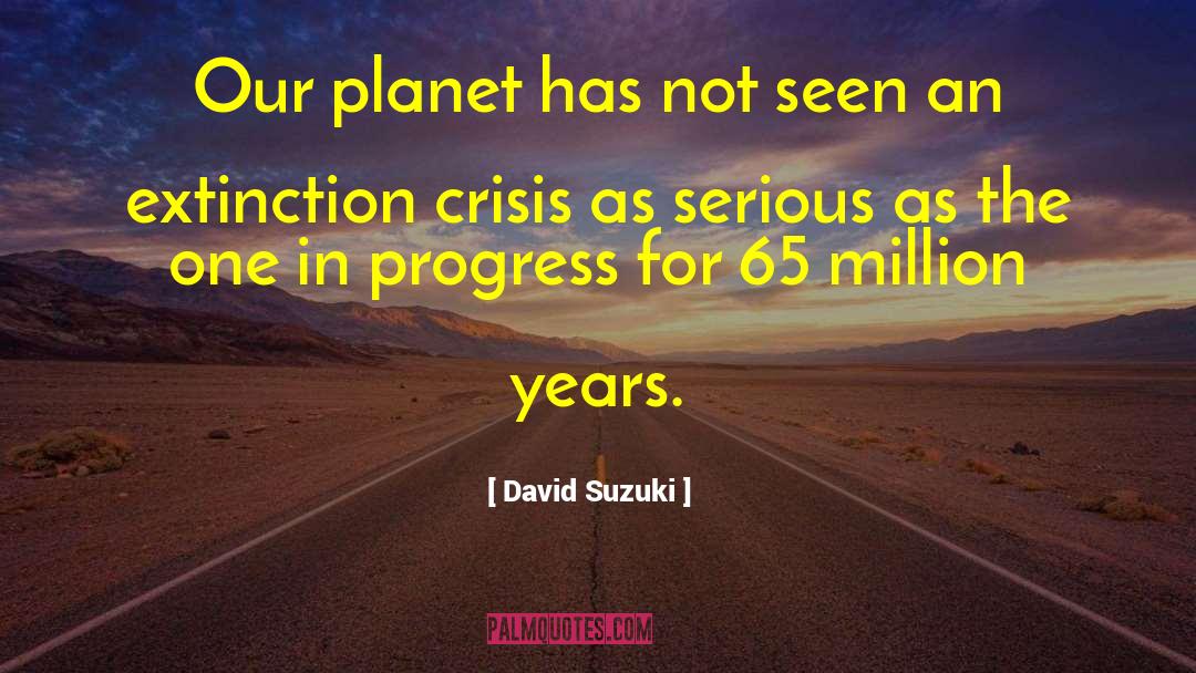 Million Years quotes by David Suzuki