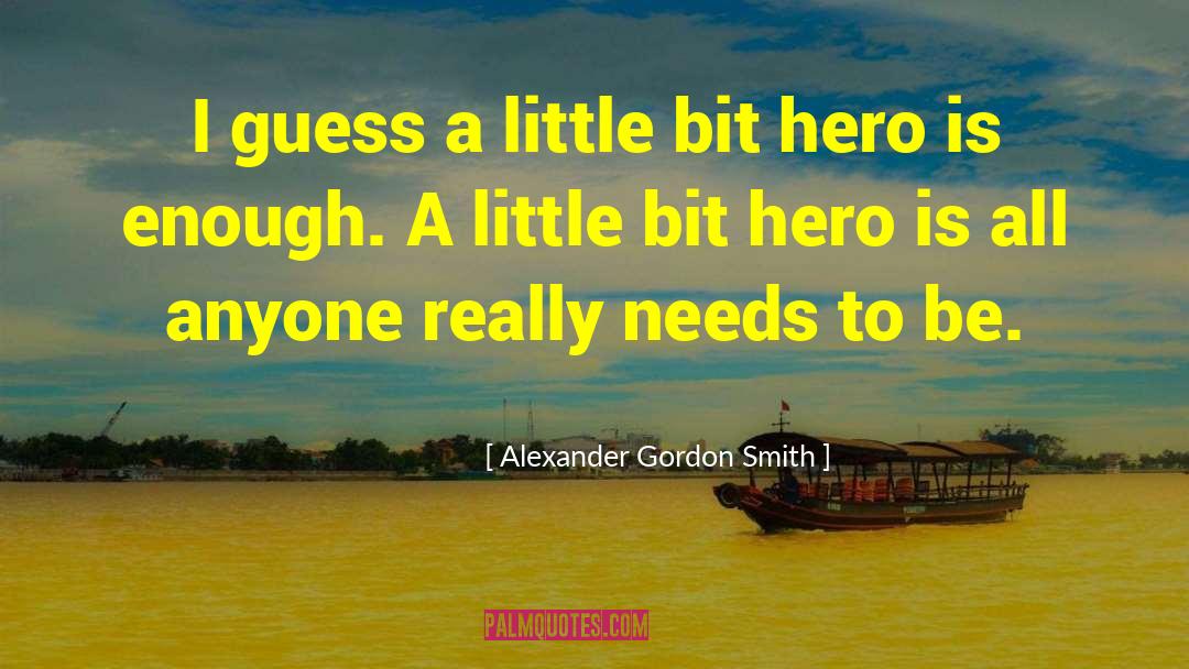 Millionaire Hero quotes by Alexander Gordon Smith