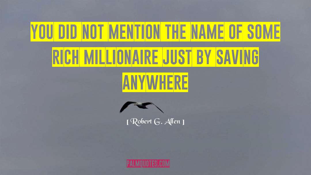 Millionaire quotes by Robert G. Allen