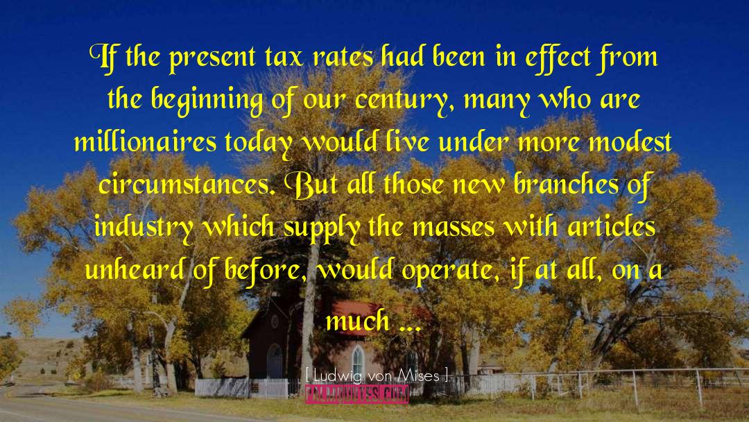 Millionaires quotes by Ludwig Von Mises