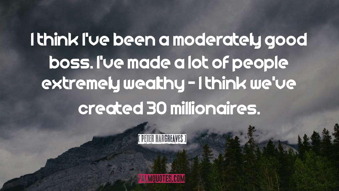 Millionaires quotes by Peter Hargreaves