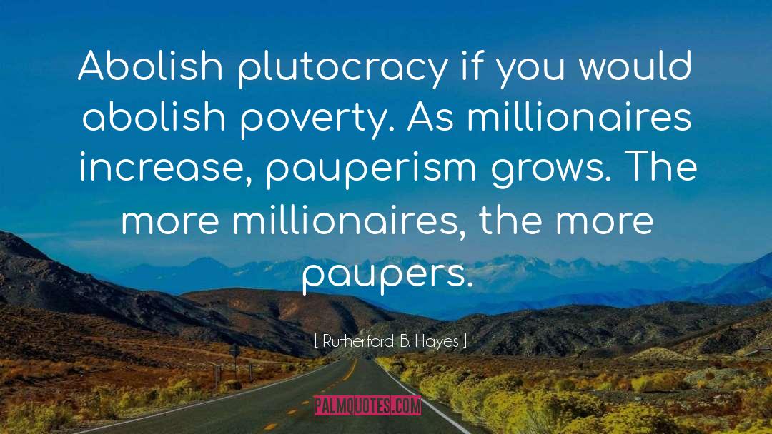 Millionaires quotes by Rutherford B. Hayes