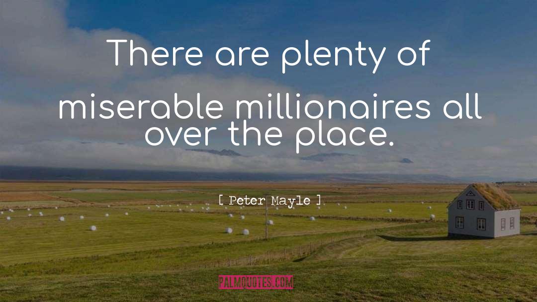 Millionaires quotes by Peter Mayle