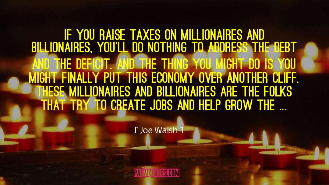 Millionaires Sayings quotes by Joe Walsh