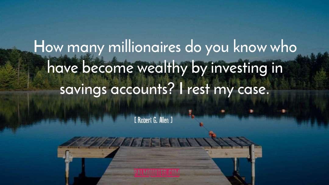 Millionaires Sayings quotes by Robert G. Allen