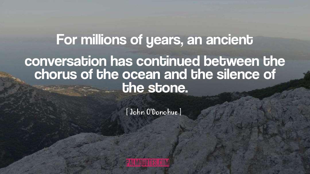 Millions Of Years quotes by John O'Donohue