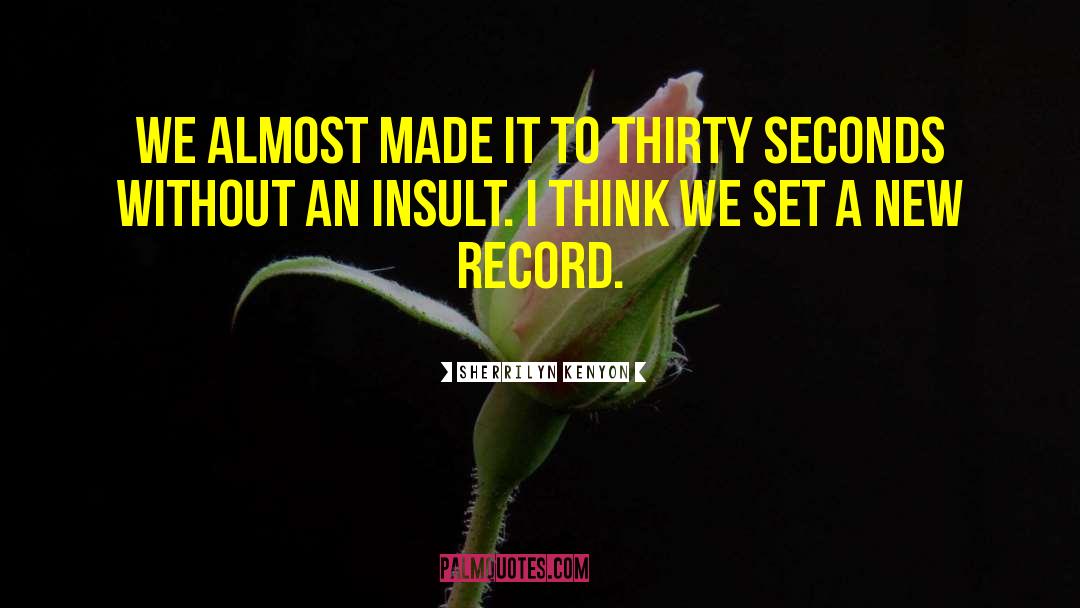 Millisecond To Seconds quotes by Sherrilyn Kenyon