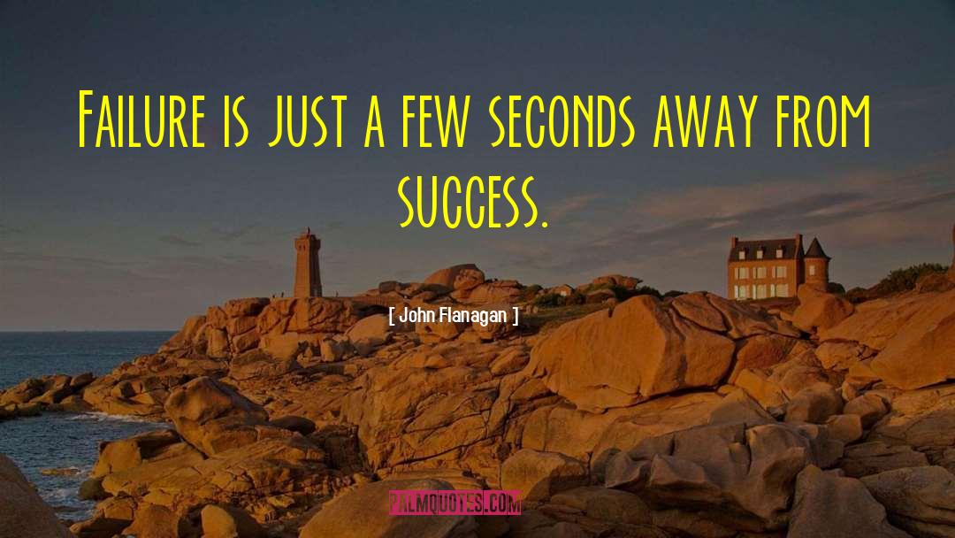 Millisecond To Seconds quotes by John Flanagan