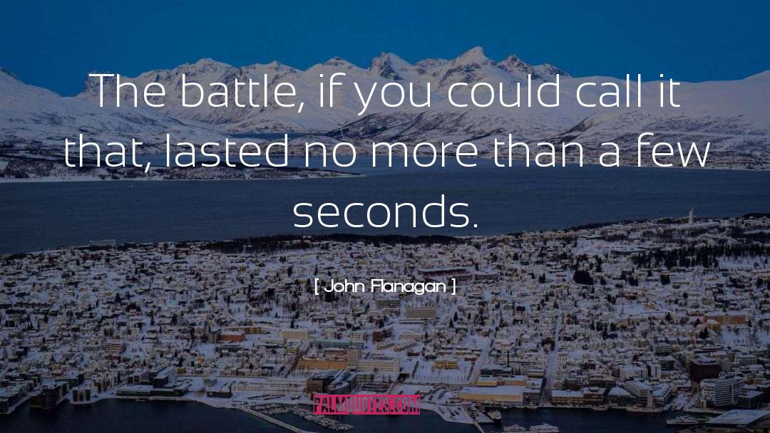 Millisecond To Seconds quotes by John Flanagan