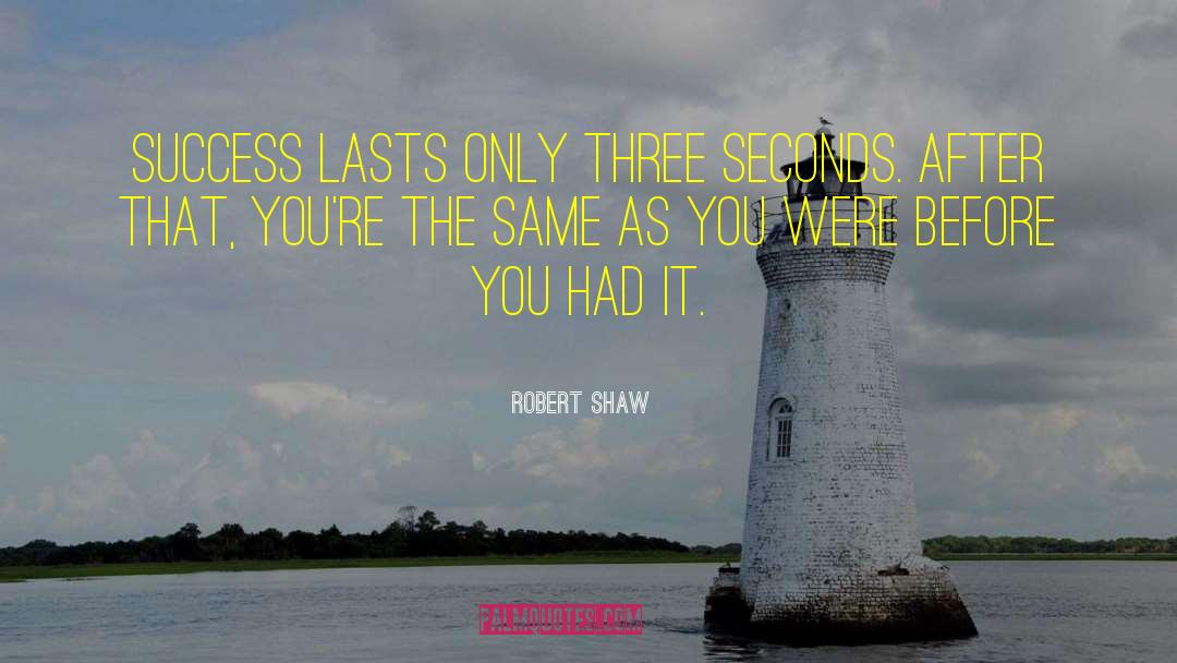 Millisecond To Seconds quotes by Robert Shaw