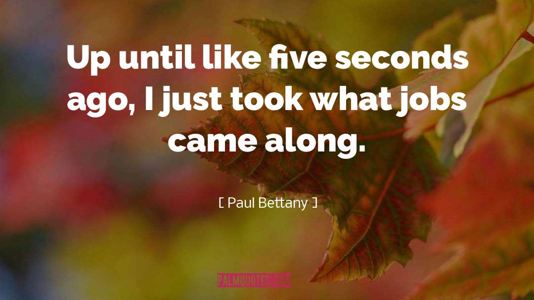 Millisecond To Seconds quotes by Paul Bettany