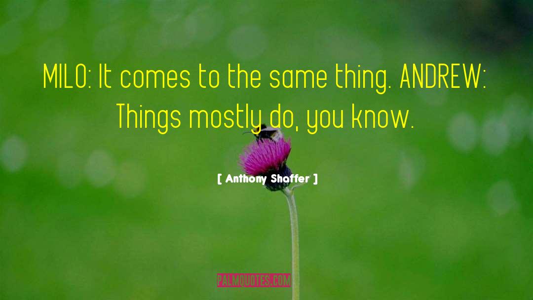Milo Sturgis quotes by Anthony Shaffer