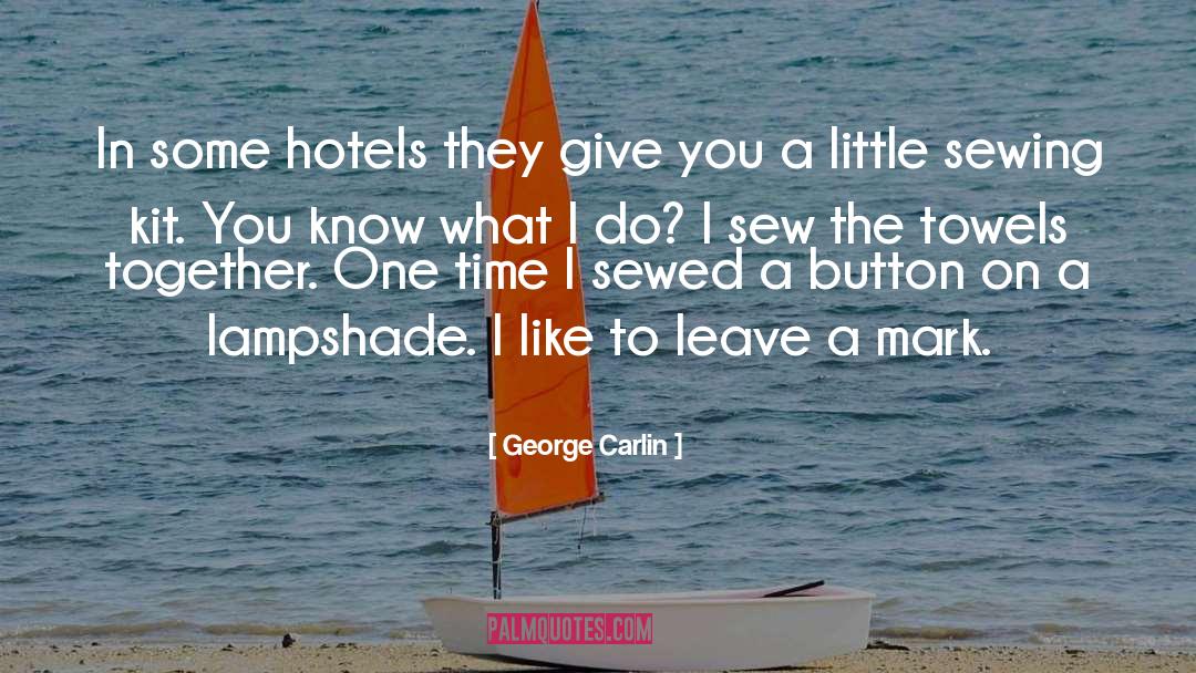 Milsom Hotels quotes by George Carlin