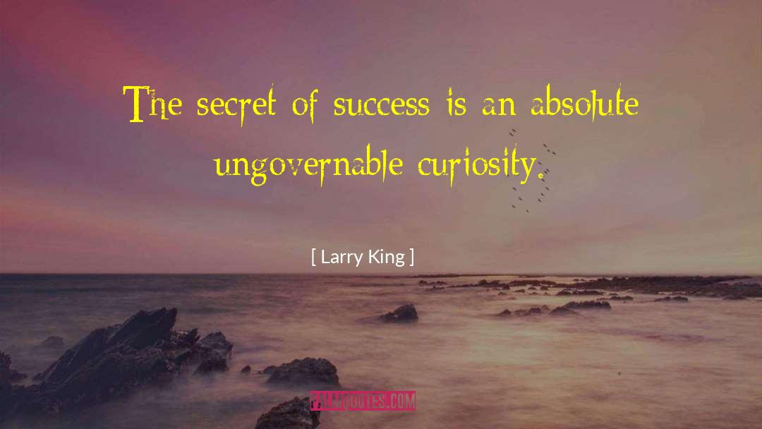 Miltons Secret quotes by Larry King