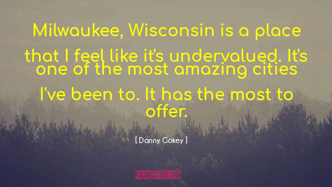 Milwaukee quotes by Danny Gokey